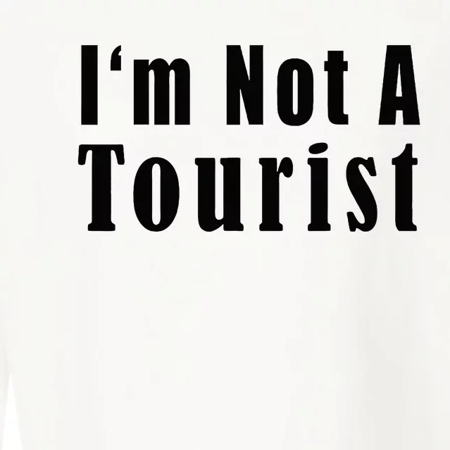 IM Not A Tourist Funny Cropped Pullover Crew