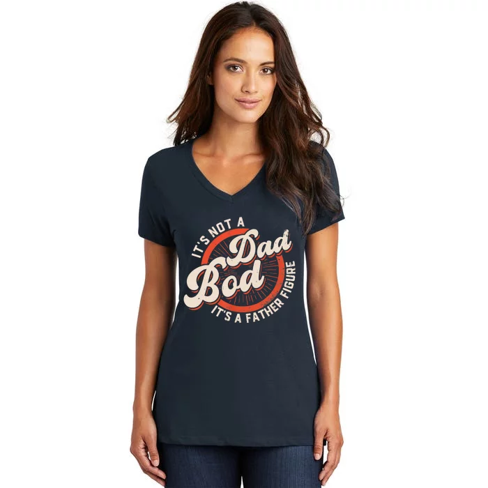 It's Not A Dad Bod It's A Father Figure Tee Funny Dad Joke Women's V-Neck T-Shirt