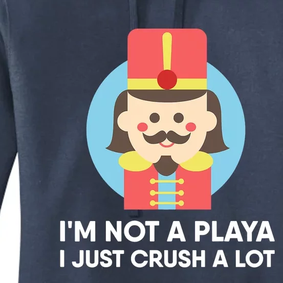 I'm Not A Player I Just Crush A Lot Tee Nutcracker Christmas Women's Pullover Hoodie