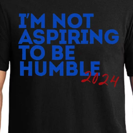 IM Not Aspiring To Be Humble  Cool 2024 Pajama Set