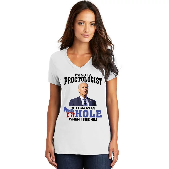 Im Not A Proctologist But Know Hole When See Him Joe Biden Women's V-Neck T-Shirt