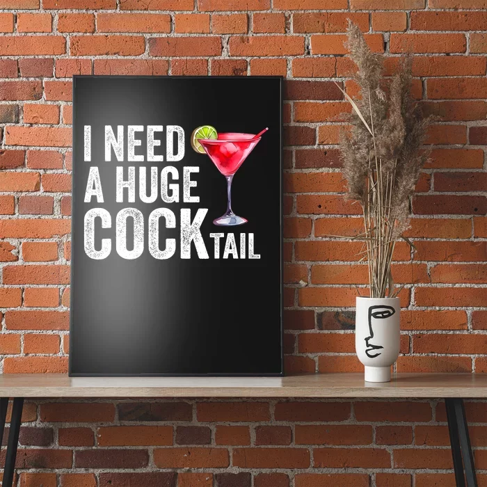 I Need A Huge Cocktail Funny Poster