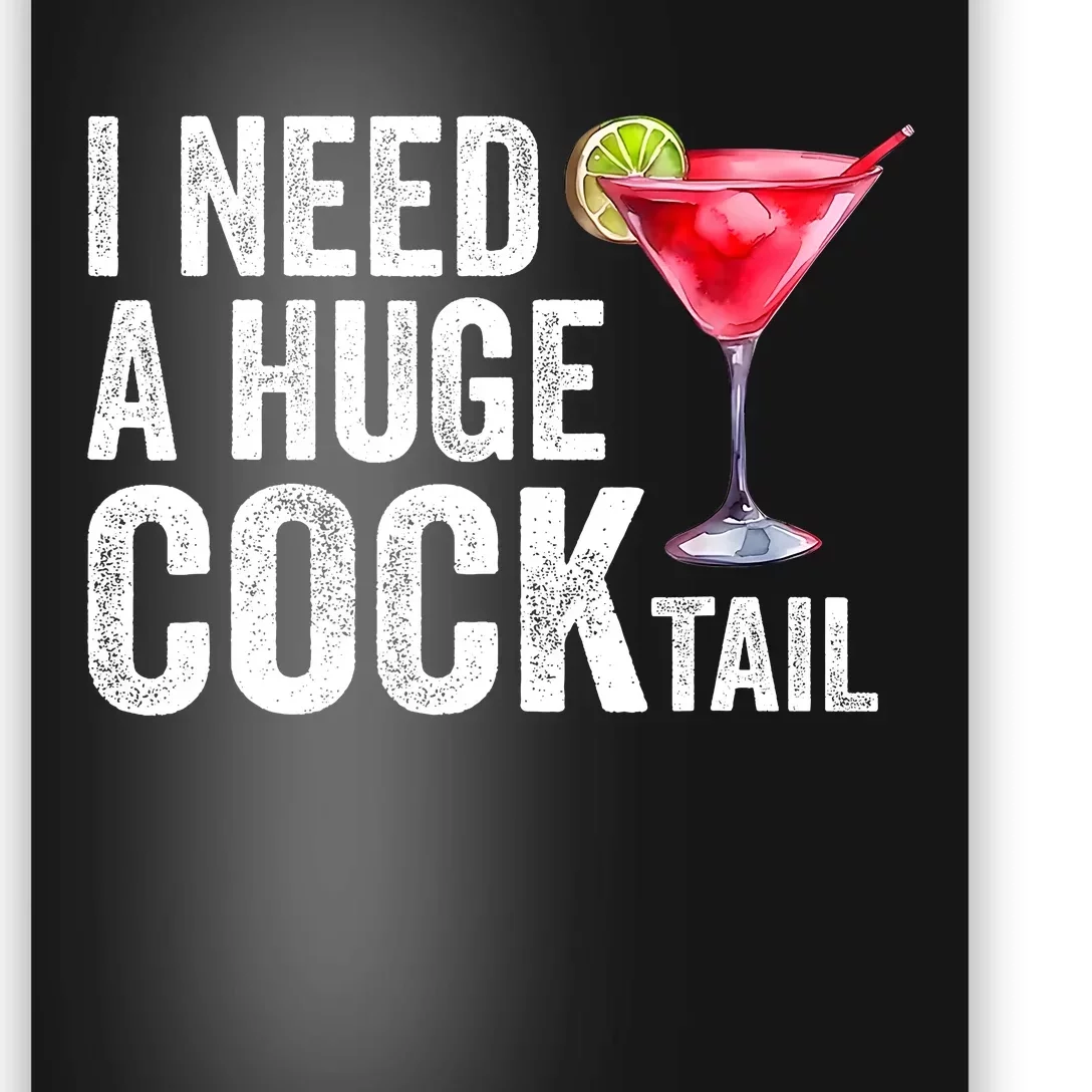 I Need A Huge Cocktail Funny Poster