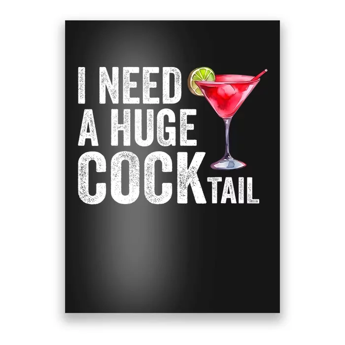 I Need A Huge Cocktail Funny Poster