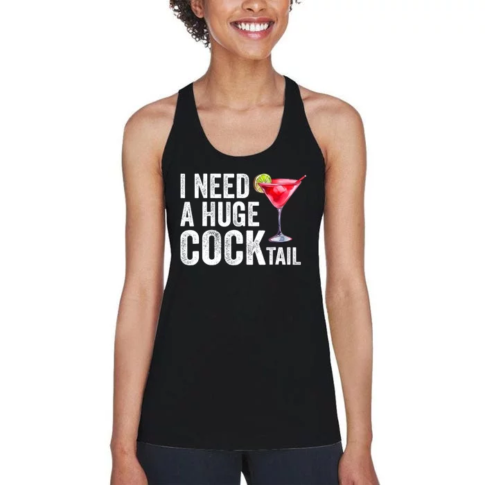 I Need A Huge Cocktail Funny Women's Racerback Tank