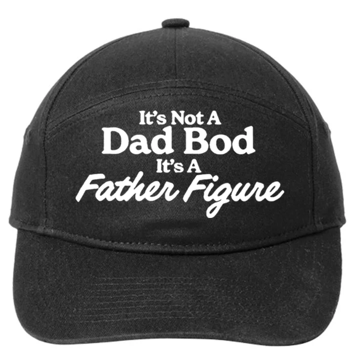 It’S Not A Dad Bod Its A Father Figure 7-Panel Snapback Hat