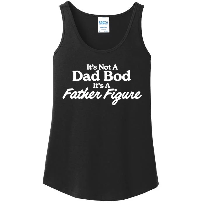 It’S Not A Dad Bod Its A Father Figure Ladies Essential Tank