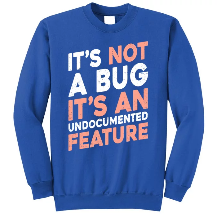 It's Not A Bug It's An Undocuted Feature Software Dev Gift Sweatshirt