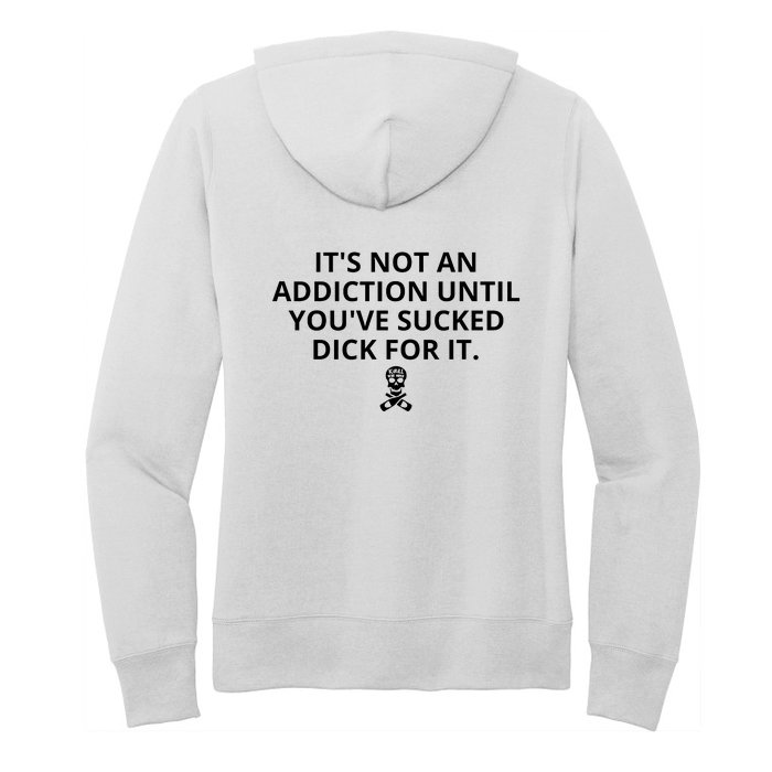 It’s Not An Addiction Until You’ve Sucked Dick For It Shirt (On Front) Front & Back Women's Pullover Hoodie