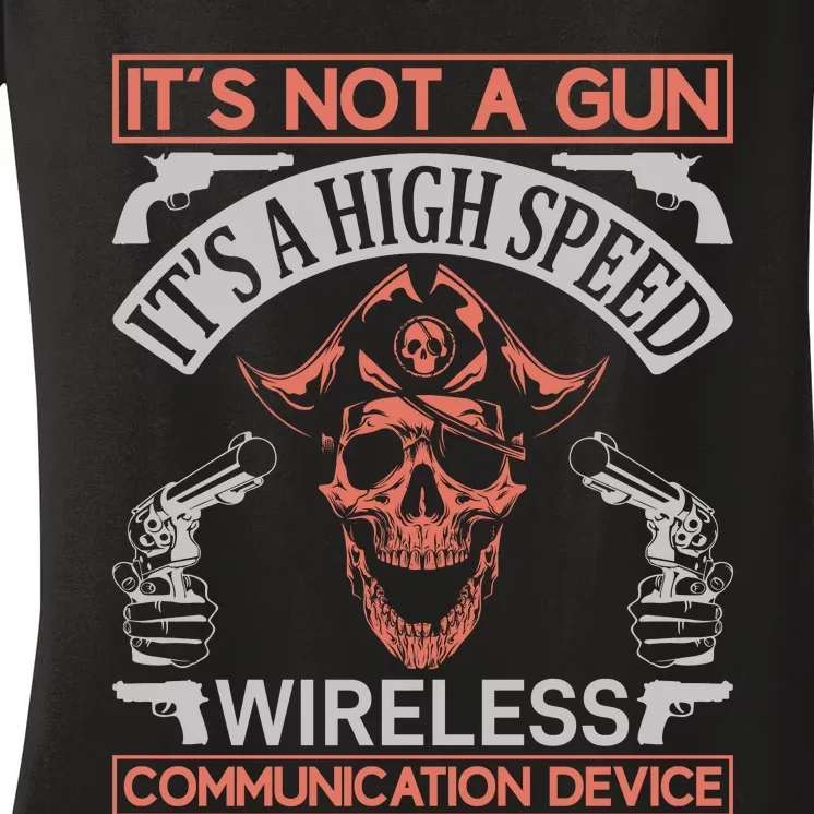 It's Not A Gun It's A High Speed Wirless Communication Device Women's V-Neck T-Shirt