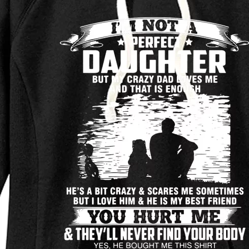 I'm Not A Perfect Daughter But My Crazy Dad Loves Me Women's Fleece Hoodie