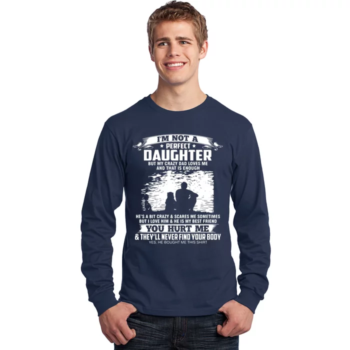 I'm Not A Perfect Daughter But My Crazy Dad Loves Me Long Sleeve Shirt