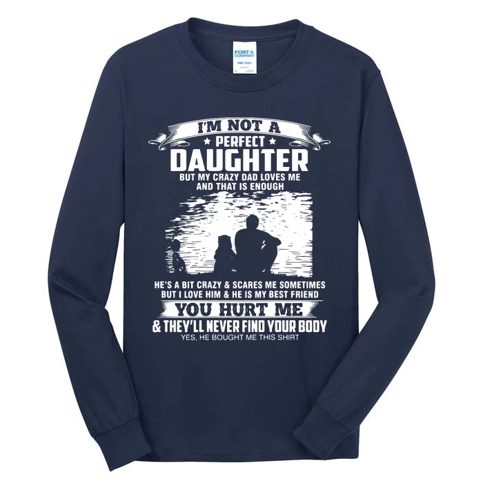 I'm Not A Perfect Daughter But My Crazy Dad Loves Me Tall Long Sleeve T-Shirt