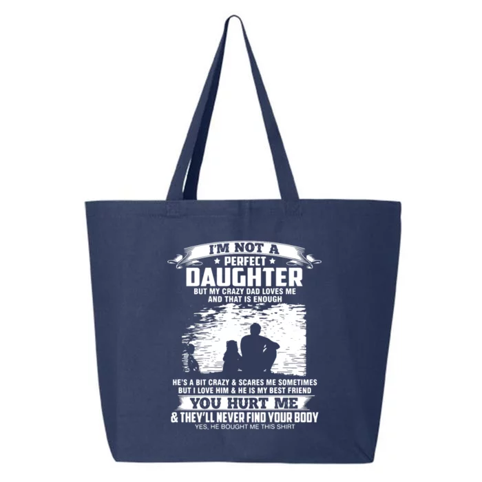 I'm Not A Perfect Daughter But My Crazy Dad Loves Me 25L Jumbo Tote