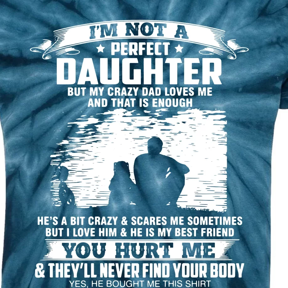 I'm Not A Perfect Daughter But My Crazy Dad Loves Me Kids Tie-Dye T-Shirt