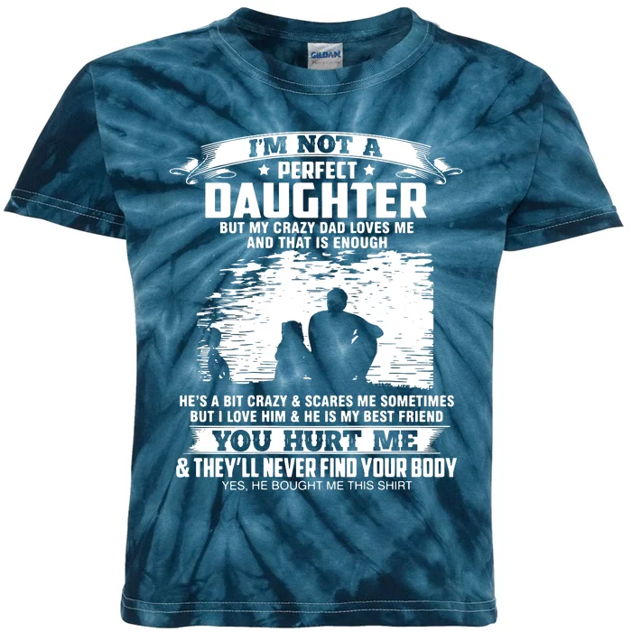 I'm Not A Perfect Daughter But My Crazy Dad Loves Me Kids Tie-Dye T-Shirt