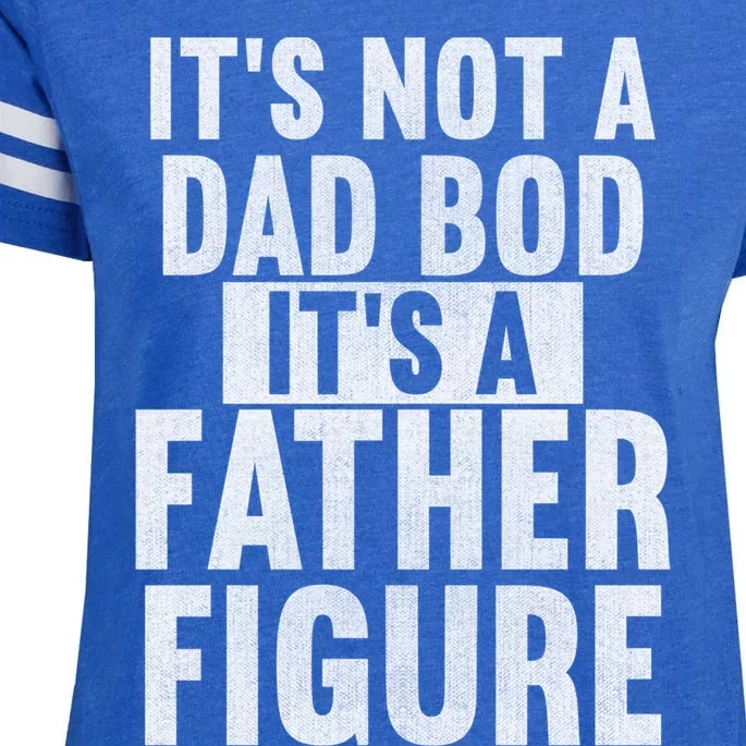 Its Not A Dad Bod Its A Father Figure Dad Meant The World Gift Enza Ladies Jersey Football T-Shirt