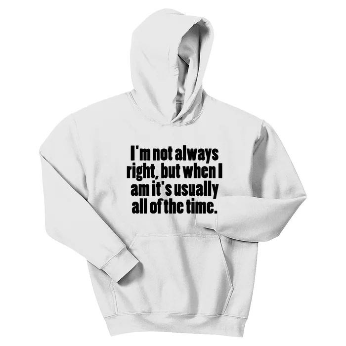 I'm Not Always Right But When I Am Funny Kids Hoodie