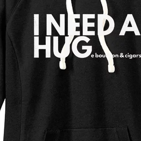 I Need A Hug Huge Bourbon And Cigar Women's Fleece Hoodie