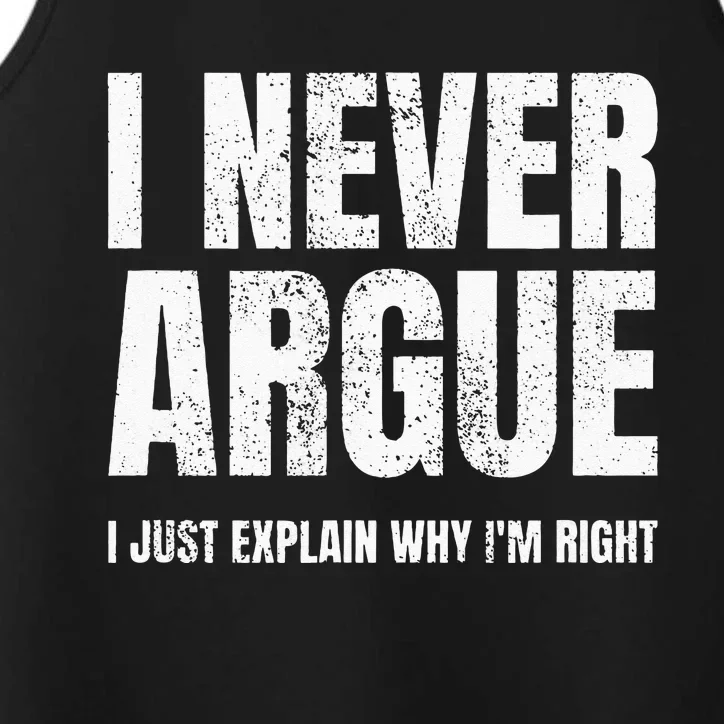 I Never Argue I Just Explain Why Im Right Funny Saying Performance Tank