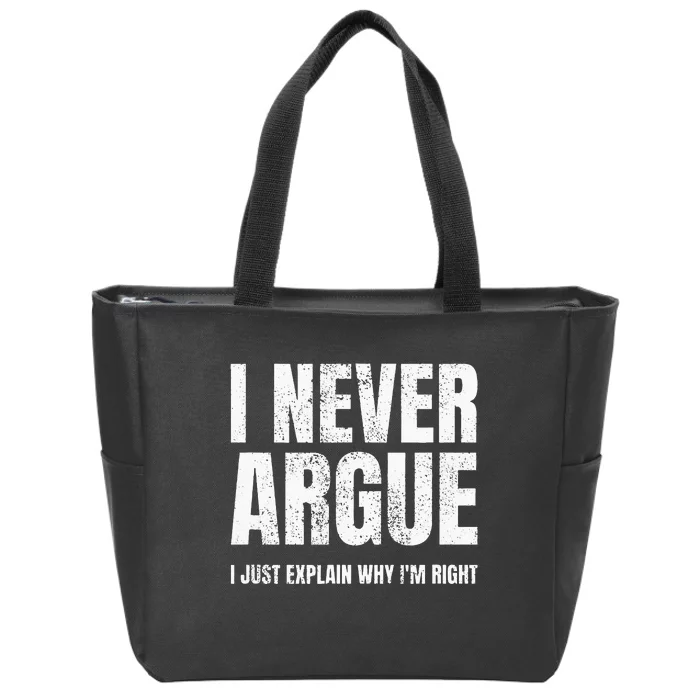 I Never Argue I Just Explain Why Im Right Funny Saying Zip Tote Bag