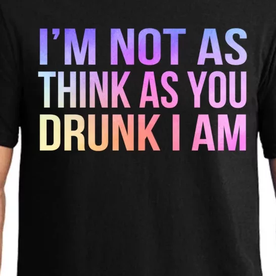 Im Not As Think As You Drunk I Am Funny Er Ing Gift Pajama Set