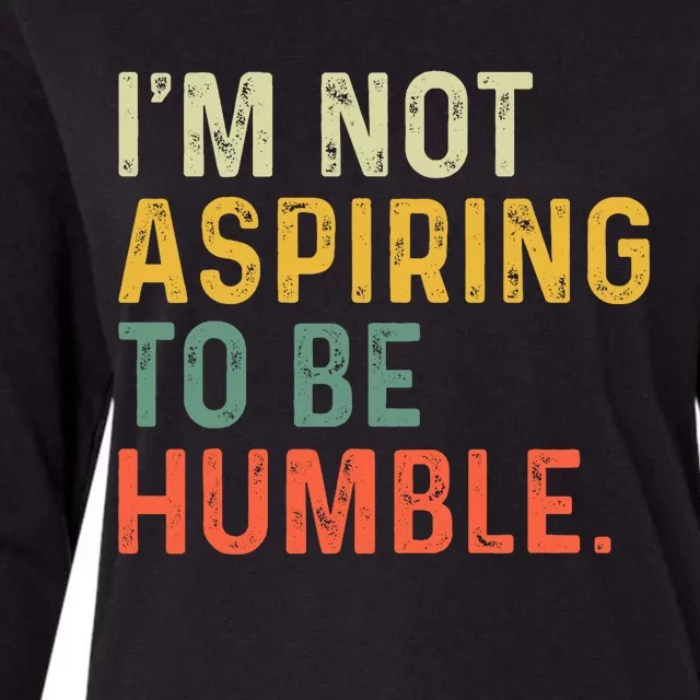 IM Not Aspiring To Be Humble Womens Cotton Relaxed Long Sleeve T-Shirt