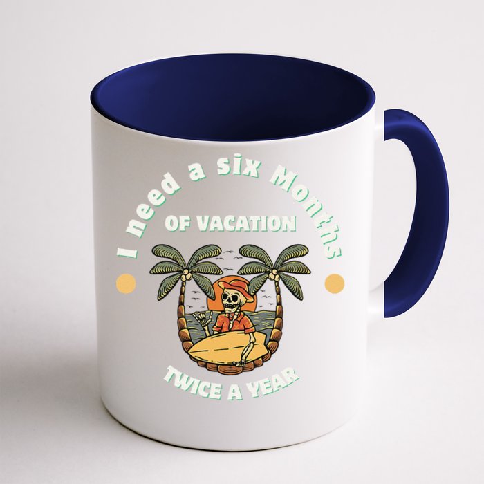 I Need A Six Months Vacation Twice A Year Front & Back Coffee Mug