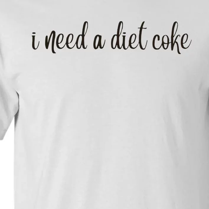 I Need A Diet Co Ke Tall T-Shirt