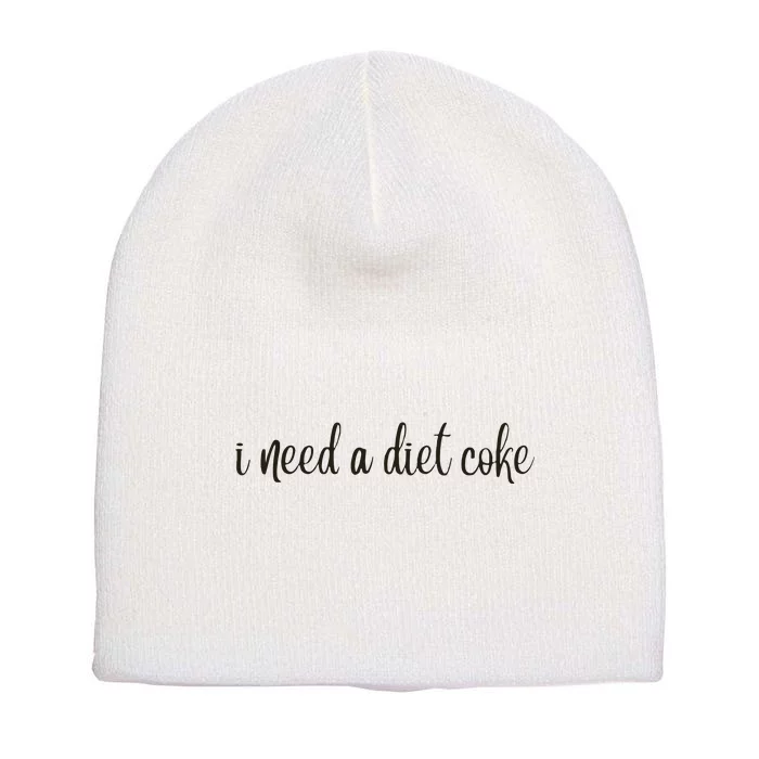 I Need A Diet Co Ke Short Acrylic Beanie