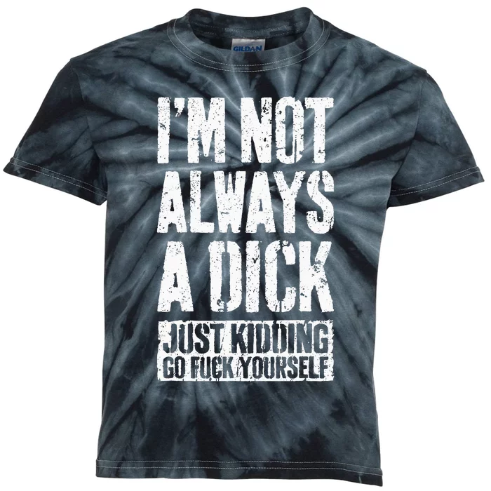 IM Not Always A Dick Kids Tie-Dye T-Shirt