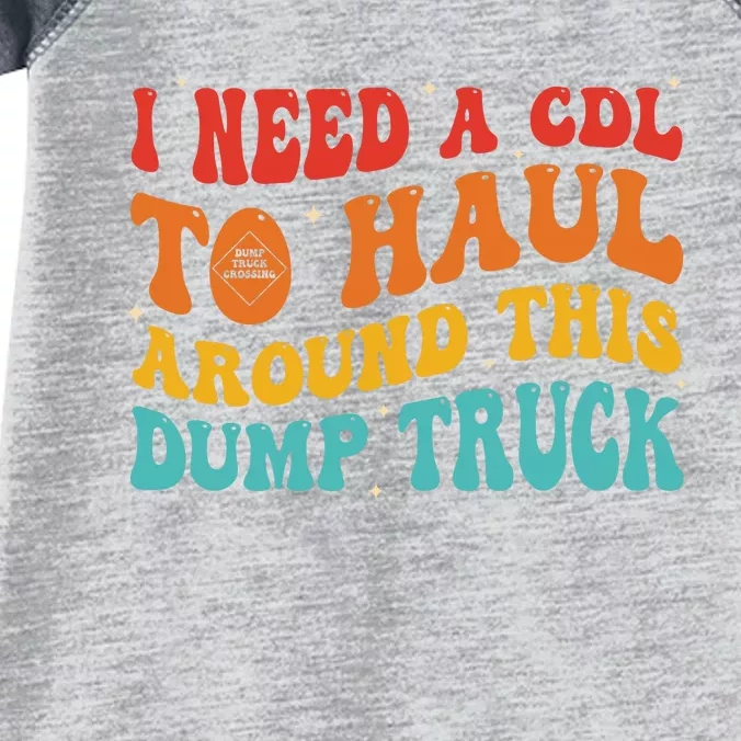 I Need A Cdl To Haul Around This Dump Truck Infant Baby Jersey Bodysuit