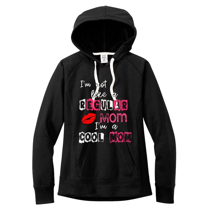 Im Not A Regular Mom Im A Cool Mom Women's Fleece Hoodie