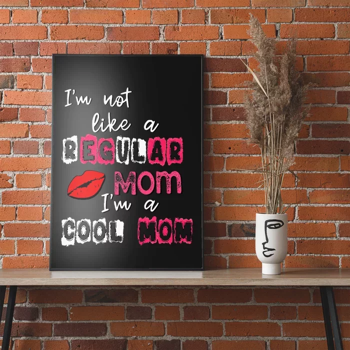 Im Not A Regular Mom Im A Cool Mom Poster