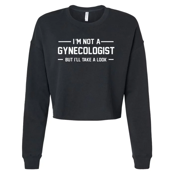 I’m Not A Gynecologist But I’ll Take A Look Cropped Pullover Crew