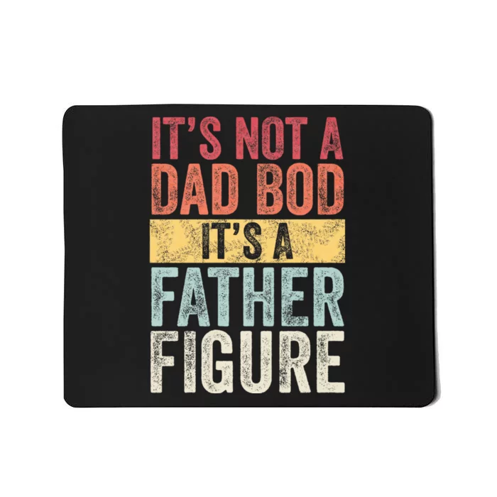 ItS Not A Dad Bod ItS A Father Figure Funny Retro Vintage Mousepad