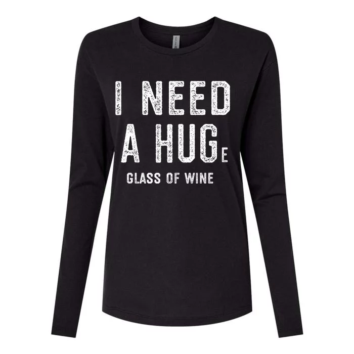 I Need A Huge Glass Of Wine Funny Wine Lover Humor Funny Gift Cute Gift Womens Cotton Relaxed Long Sleeve T-Shirt