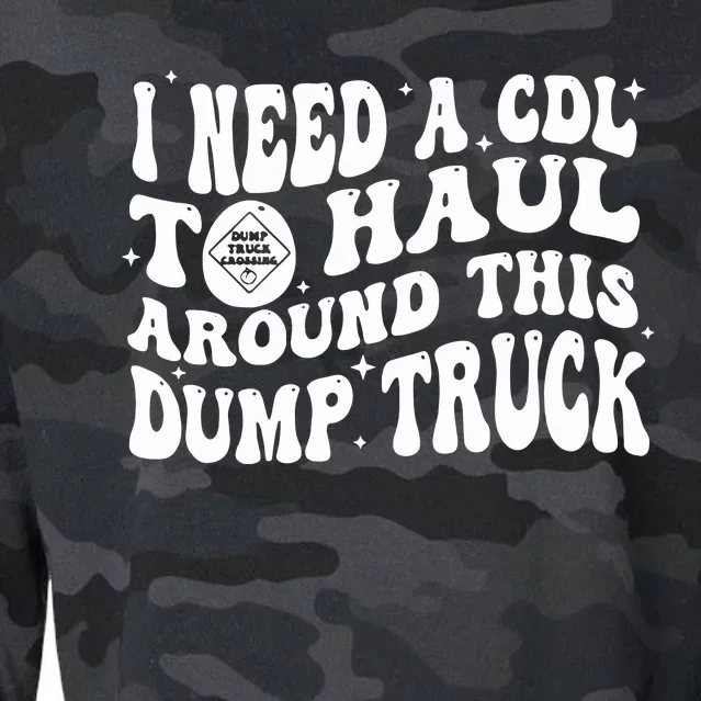 I Need A Cdl To Haul Around This Dump Truck Cropped Pullover Crew