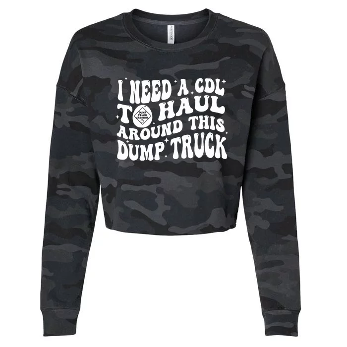 I Need A Cdl To Haul Around This Dump Truck Cropped Pullover Crew