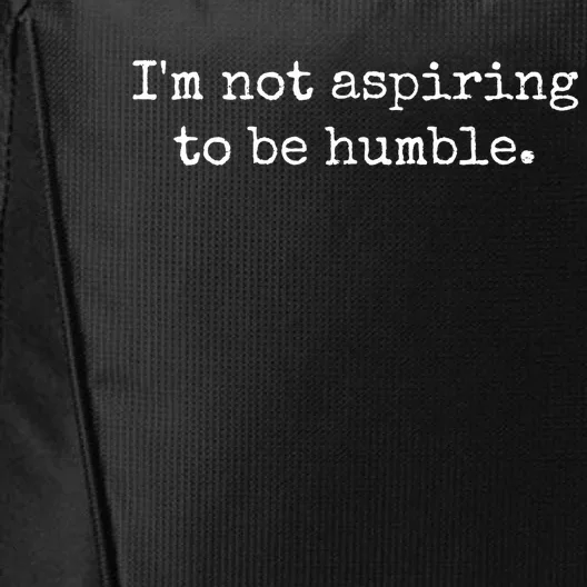 IM Not Aspiring To Be Humble Powerful Messages City Backpack