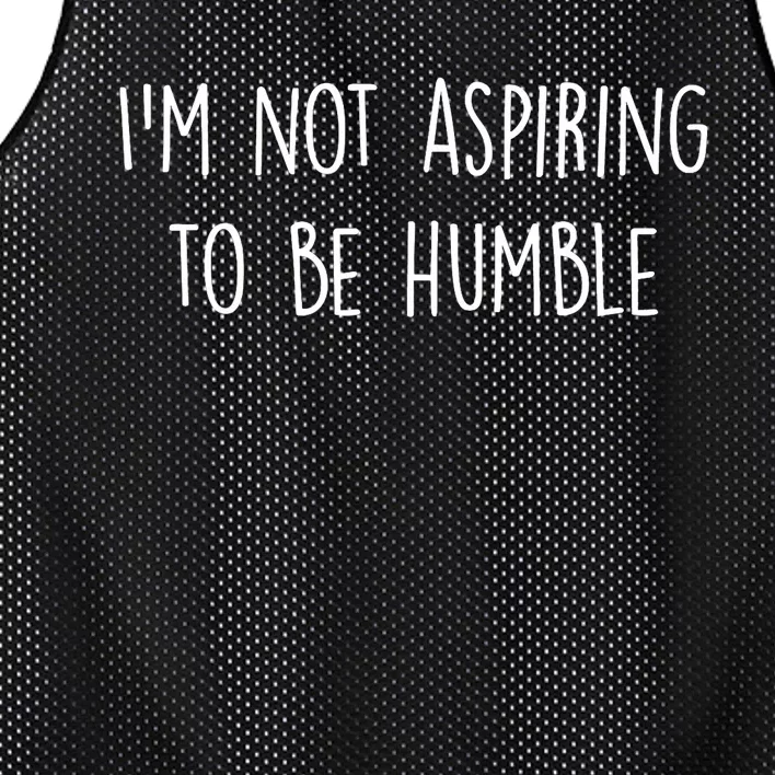 IM Not Aspiring To Be Humble Great Message Mesh Reversible Basketball Jersey Tank