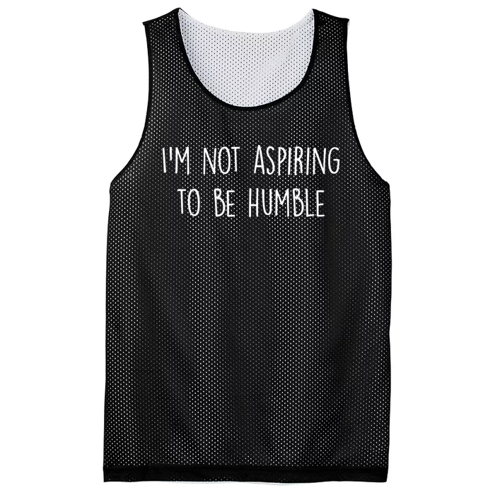 IM Not Aspiring To Be Humble Great Message Mesh Reversible Basketball Jersey Tank