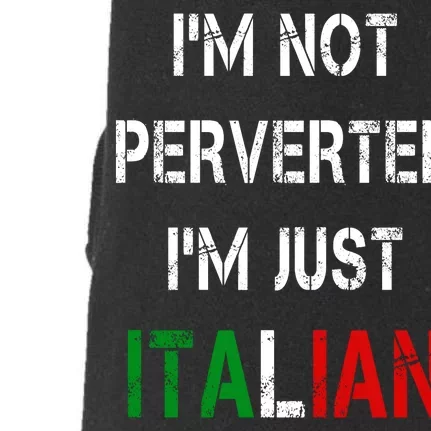 I'm Not A Perverted I'm Just Italian Doggie 3-End Fleece Hoodie