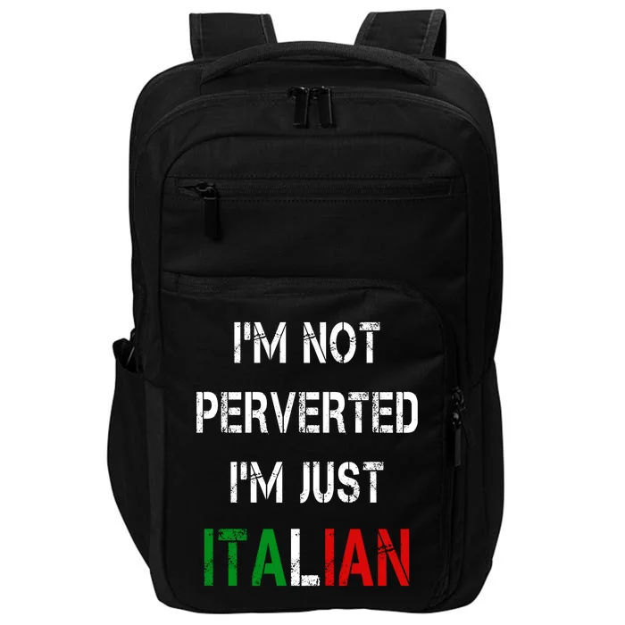 I'm Not A Perverted I'm Just Italian Impact Tech Backpack