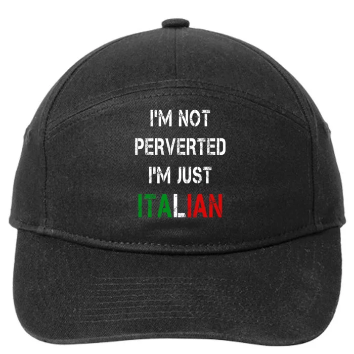 I'm Not A Perverted I'm Just Italian 7-Panel Snapback Hat