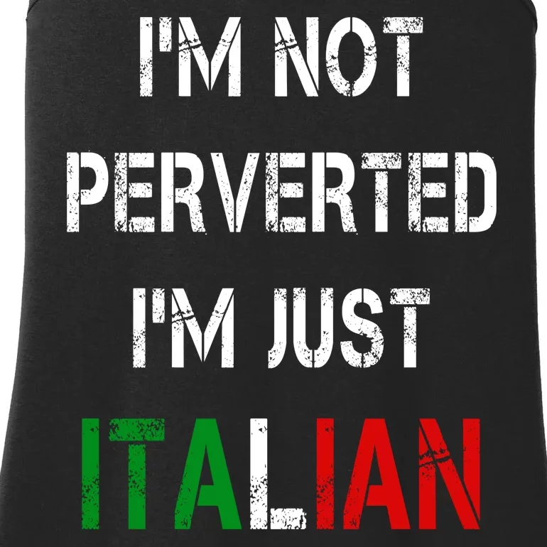 I'm Not A Perverted I'm Just Italian Ladies Essential Tank