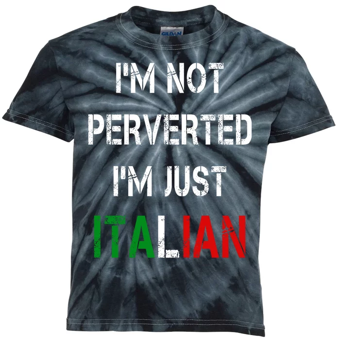 I'm Not A Perverted I'm Just Italian Kids Tie-Dye T-Shirt