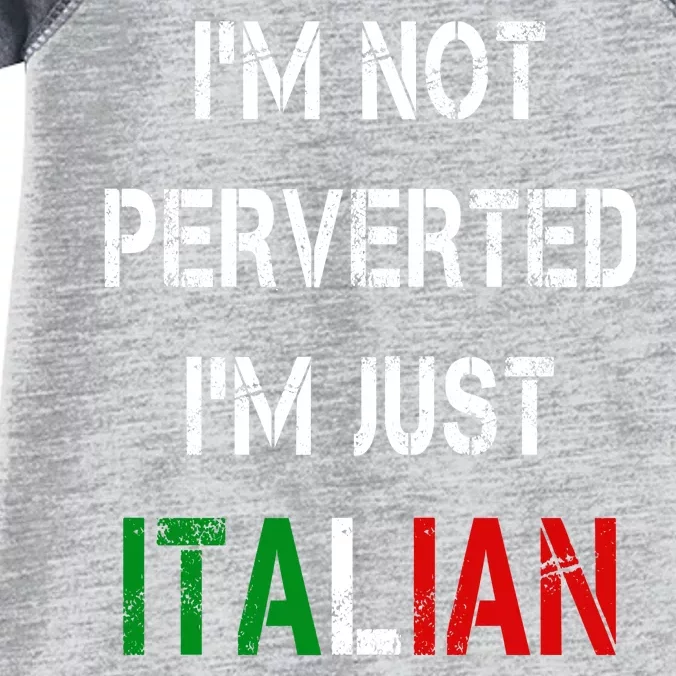 I'm Not A Perverted I'm Just Italian Infant Baby Jersey Bodysuit