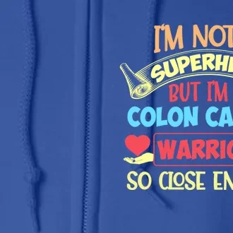 I'm Not A Superhero But I'm A Colon Cancer Warrior Gift Full Zip Hoodie