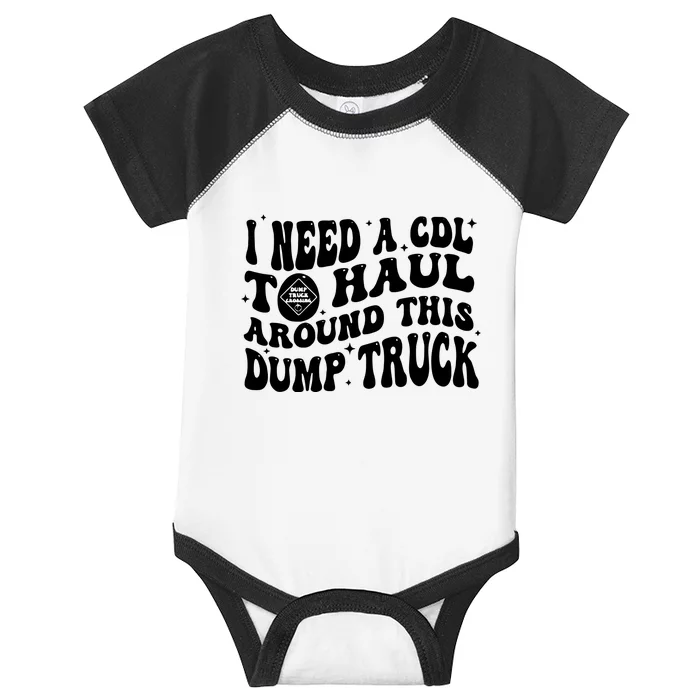 I Need A Cdl To Haul Around This Dump Truck Infant Baby Jersey Bodysuit